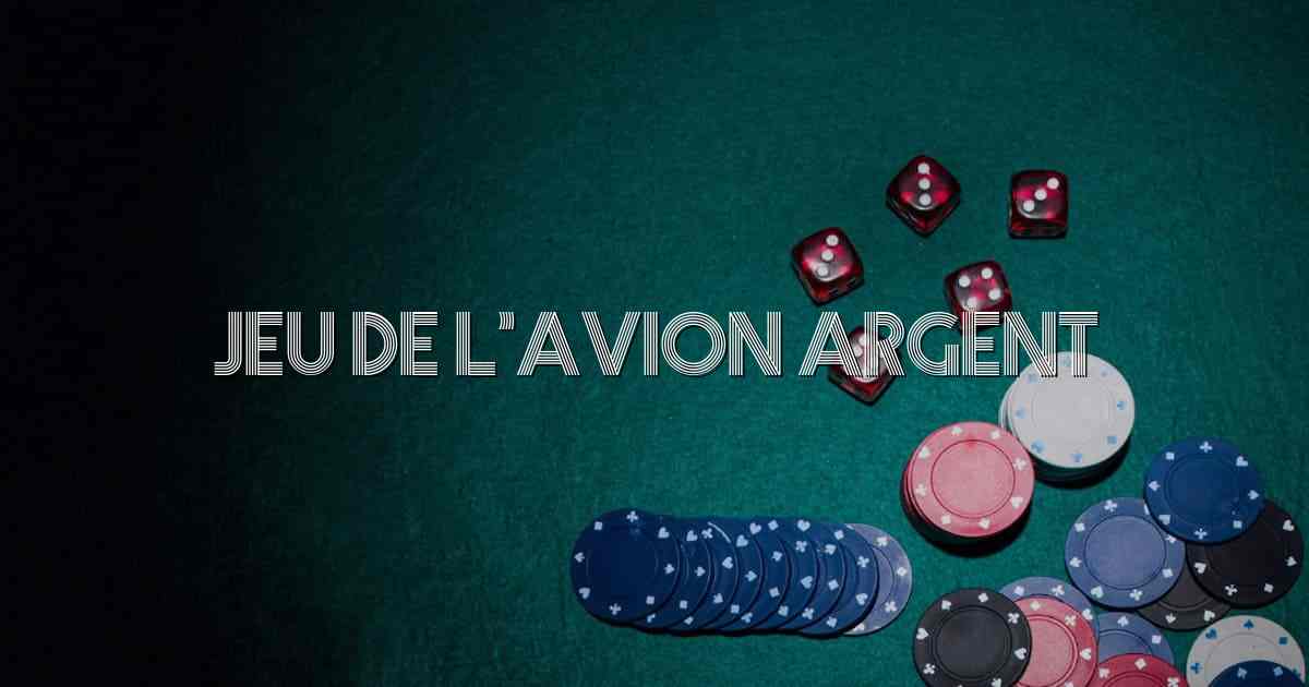 Jeu de l’avion argent
