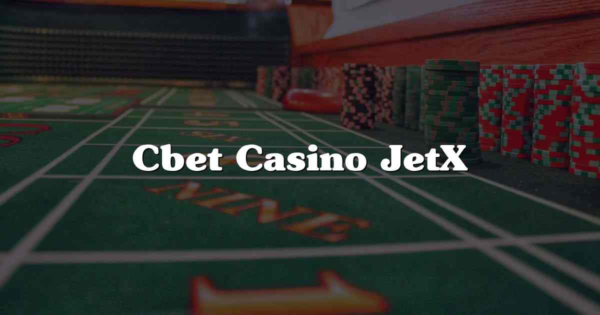 Cbet Casino JetX
