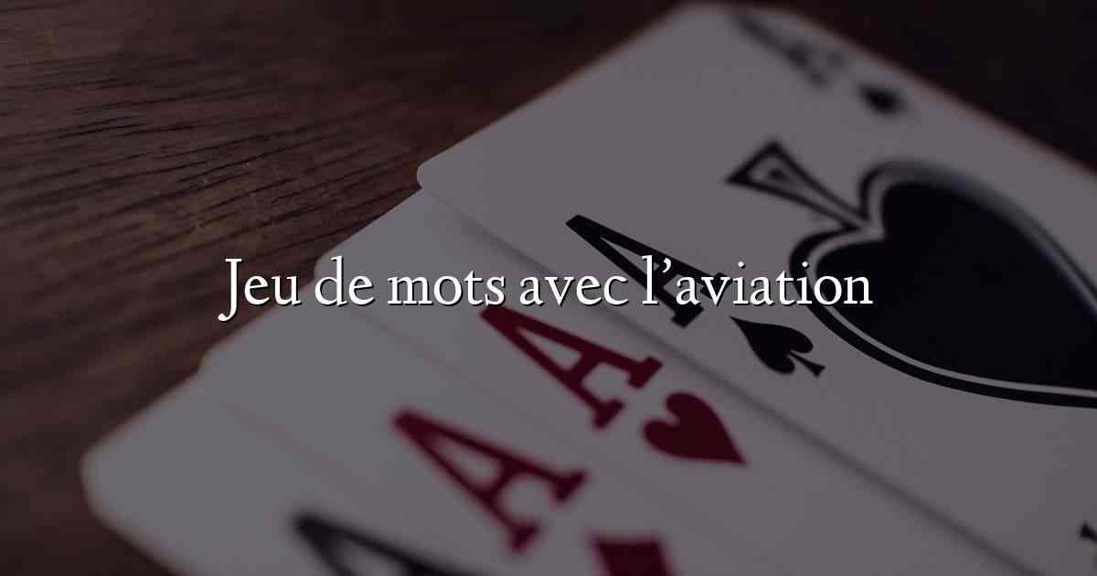 Jeu de mots avec l’aviation