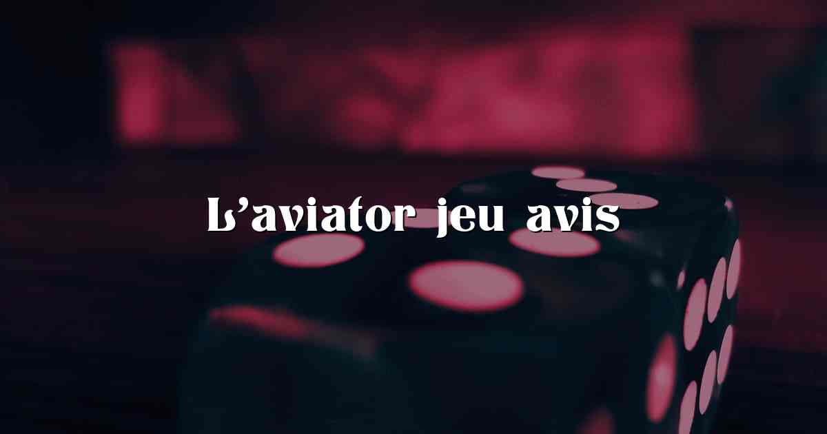L’aviator jeu avis
