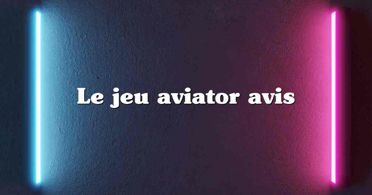 Le jeu aviator avis