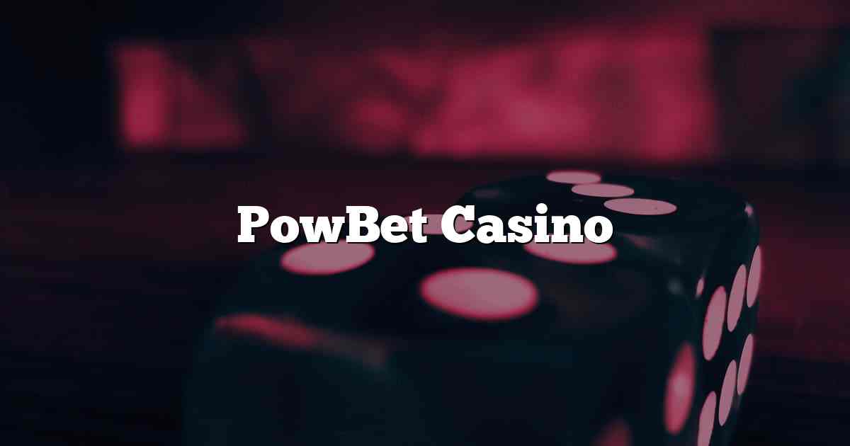 PowBet Casino